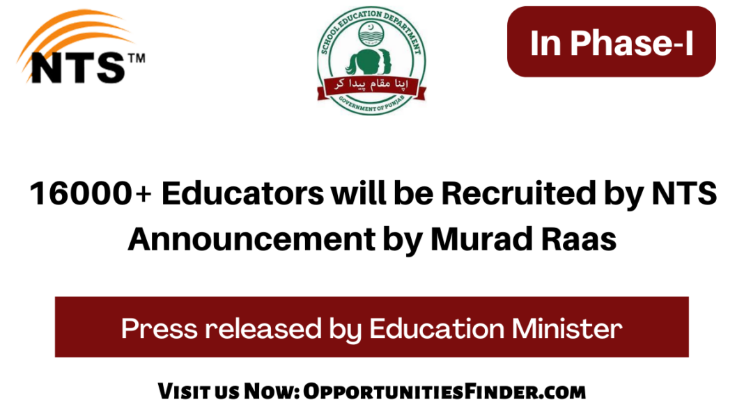 16000+ Educators will be Recruited by NTS Announcement by Murad Raas