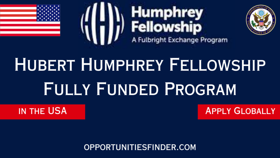 Hubert H Humphery Fellowship Fully funded Program