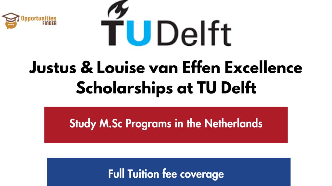 Justus & Louise van Effen Excellence Scholarships at TU Delft