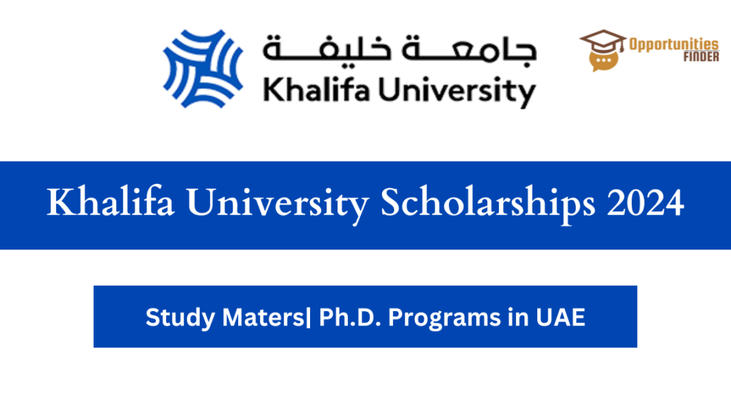 Khalifa University Scholarships 2024 Study in UAE