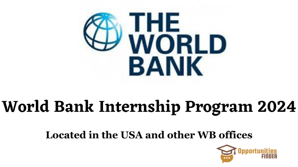 World Bank Internship Program 2024 Opportunities Finder