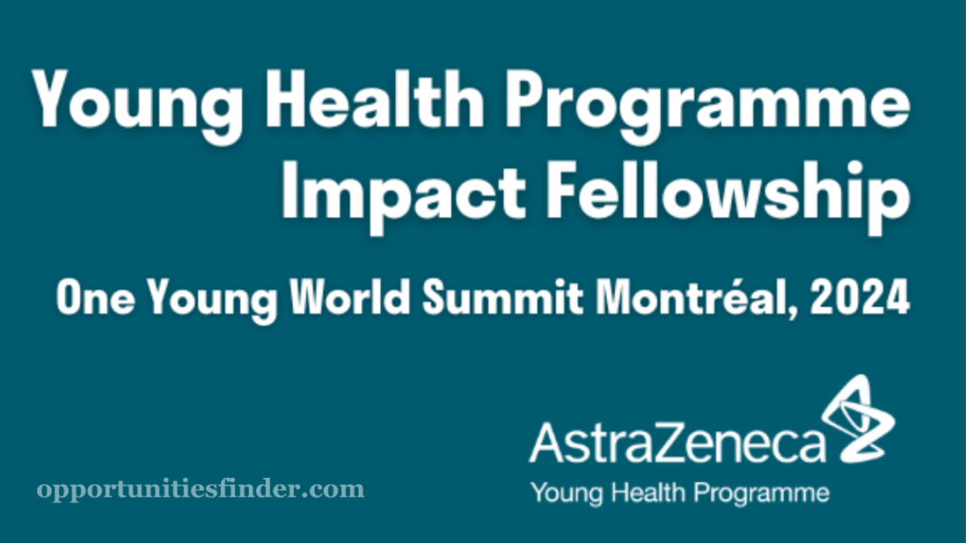 Young Health Impact Fellowship Program by AstraZeneca