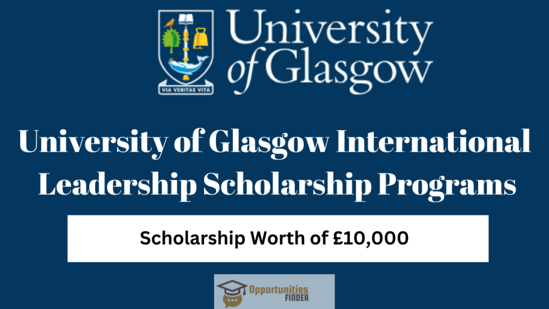 University of Glasgow International Leadership Scholarship Programs